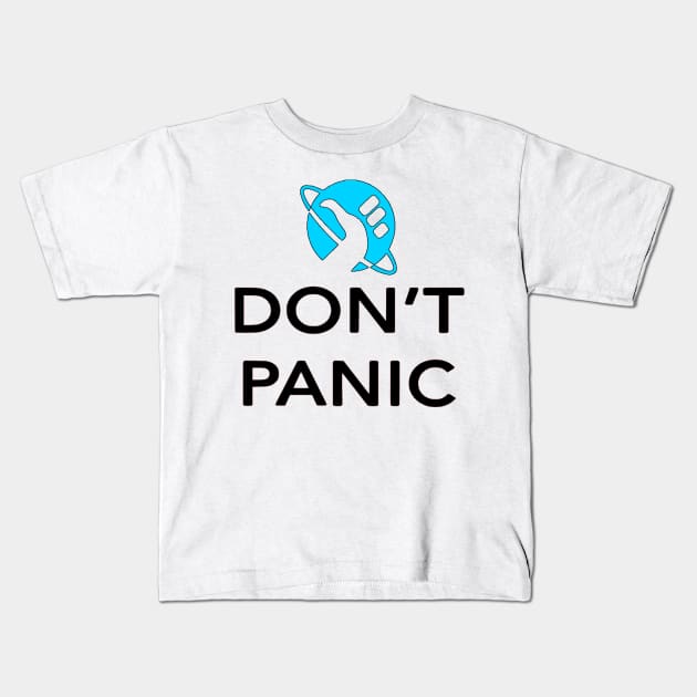 Just Don't Panic! - Hitchhikers Guide to the Galaxy Kids T-Shirt by OtakuPapercraft